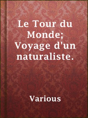 cover image of Le Tour du Monde; Voyage d'un naturaliste.